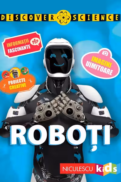 Roboți - Discover Science