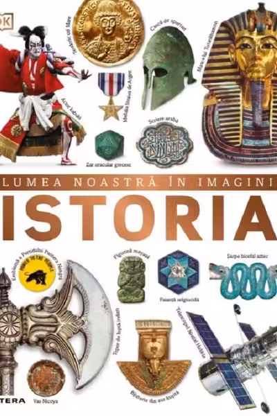 ISTORIA. LUMEA NOASTRA IN IMAGINI.
