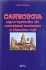 Cambodgia supraviețuitorilor din comunismul maximalist al khmerilor roșii