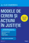 Modele de cereri şi acţiuni în justiţie. Ediţia a doua revăzută şi adăugită