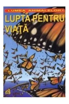 Lumea animalelor. Lupta pentru viata