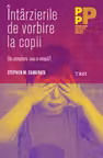 Intarzierile de vorbire la copii. Un simptom sau o etapa? - Stephen M. Camarata