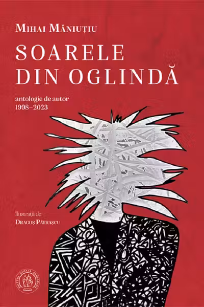 Soarele din oglindă. Antologie de autor (1998-2023)