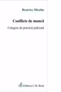 Conflicte de munca. Culegere de practica judiciara