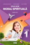 Educatie moral-spirituala cl.1. Manual
