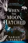 When the Moon Hatched