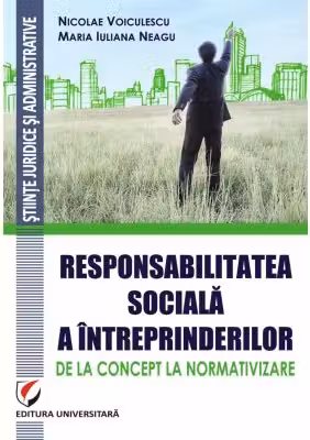 Responsabilitatea sociala a intreprinderilor – de la concept la normativizare