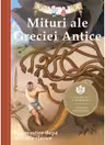 Mituri ale Greciei Antice. Repovestire dupa miturile clasice. Editia a III-a