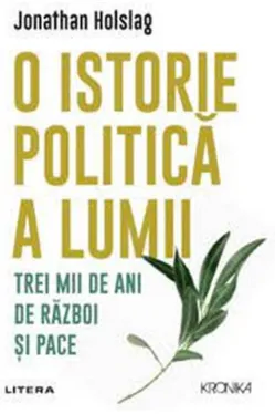 Kronika. O ISTORIE POLITICA A LUMII. Trei mii de ani de razboi si pace.