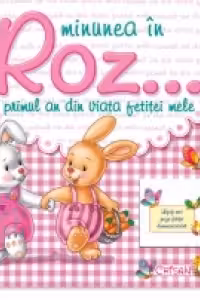 Minunea in Roz - Primul an din viata fetitei mele