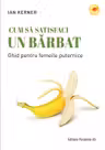 Cum sa satisfaci un barbat
