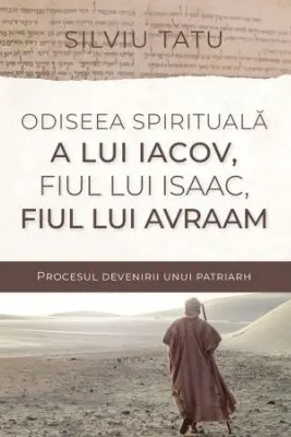 Odiseea spirituala a lui Iacov, fiul lui Isaac, fiul lui Avraam