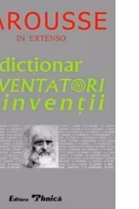 Larousse - Dictionar Inventatori si Inventii