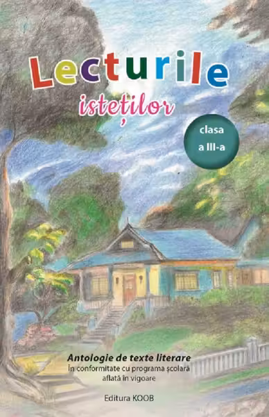 Lecturile isteților. Antologie de texte literare - Clasa 3