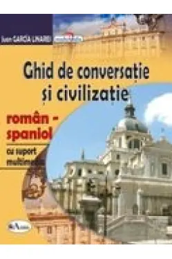 Ghid de conversatie si civilizatie roman-spaniol +CD