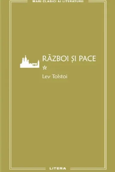 MARI CLASICI AI LITERATURII. RAZBOI SI PACE. Vol. 1.