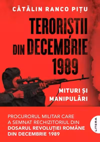 Teroristii din decembrie 1989. Mituri si manipulari