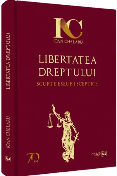 Libertatea dreptului. Scurte eseuri sceptice