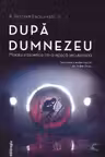 După Dumnezeu. Morală și bioetică într-o epocă secularizată
