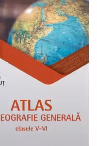 Atlas de geografie generala pentru clasele 5-6