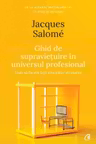 Ghid de supravietuire in universul profesional