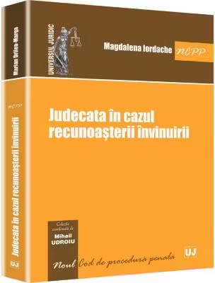 Judecata in cazul recunoasterii invinuirii - Mihail Udroiu, Magdalena Iordache