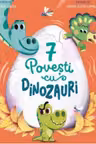 7 Povesti cu dinozauri