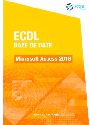 ECDL Baze de date. Microsoft Access 2016 - Raluca Constantinescu, Ionut Danaila