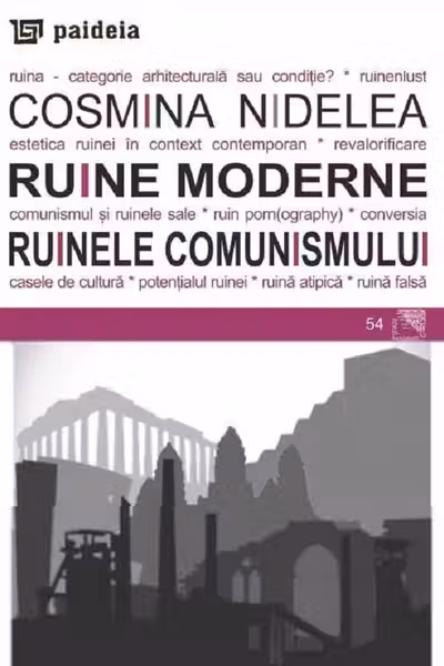 Ruine moderne. Ruinele comunismului