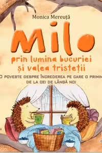 Milo prin lumina bucuriei si valea tristetii. O poveste despre increderea pe care o primim de la cei de langă noi