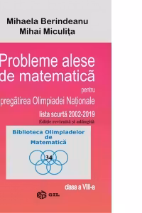 Probleme alese de matematica pentru pregatirea Olimpiadei Nationale, lista scurta 2002-2019, clasa a VIII-a