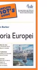 Istoria Europei. Odiseea a 700 de ani de la Sfantul Imperiu Roman la Uniunea Europeana