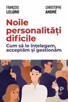 Noile personalități dificile