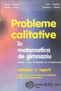 Probleme calitative in matematica de gimnaziu. Aritmetica si algebra