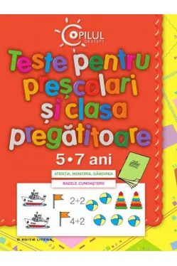 Copilul destept. Teste pentru prescolari si clasa pregatitoare 5-7 ani