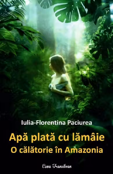 Apă plată cu lămâie. O călătorie în Amazonia