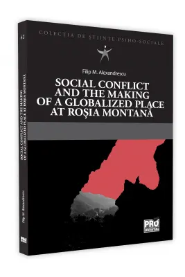 Social conflict and the making of a globalized place at Rosia Montana