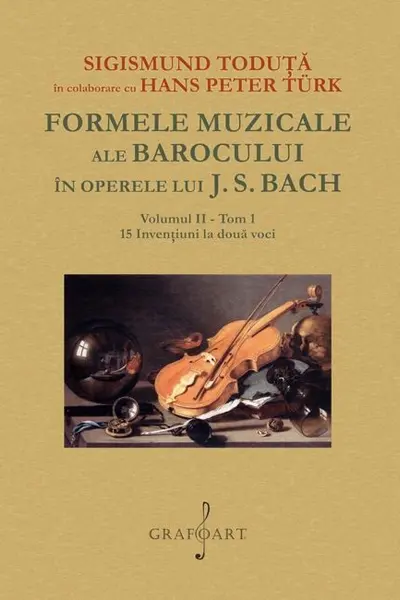 Formele muzicale ale Barocului în operele lui J. S. Bach Vol.2 Tom 1