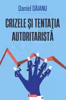 Crizele si tentatia autoritarista