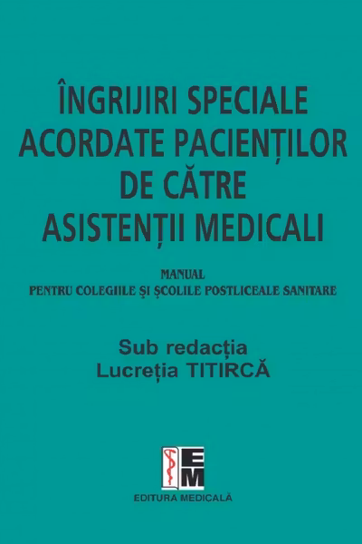 Îngrijiri speciale acordate pacienților de către asistenții medicali. Manual