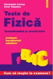 Teste de fizica. Termodinamica si electricitate