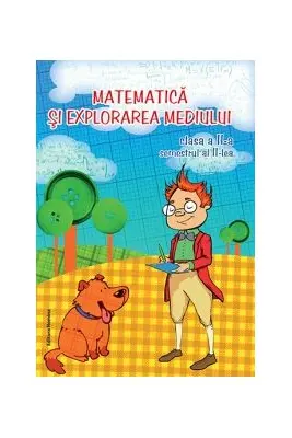 Matematica si explorarea mediului cls. a 2-a, semestrul II