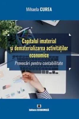 Capitalul imaterial si dematerializarea activitatilor economice. Provocari pentru contabilitate