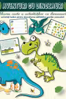 Aventuri cu dinozauri. Marea carte a activitatilor cu dinozauri