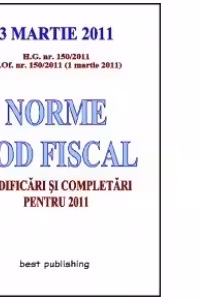 NORME COD FISCAL MODIFICARI SI COMPLETARI PENTRU 2011
