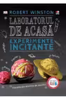 Laboratorul de acasa. Experimente incitante