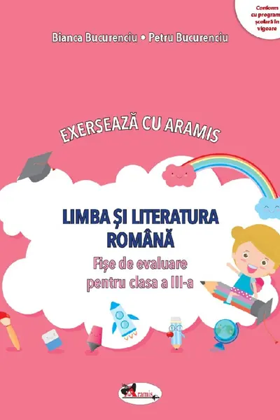 Limba si literatura romana. Exerseaza cu Aramis - Clasa 3