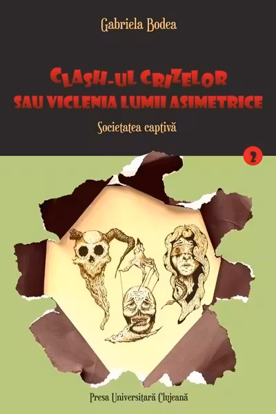 Clash-ul crizelor sau viclenia lumii asimetrice. Vol.2: Societatea captivă