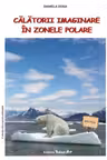Călătorii imaginare în zonele polare