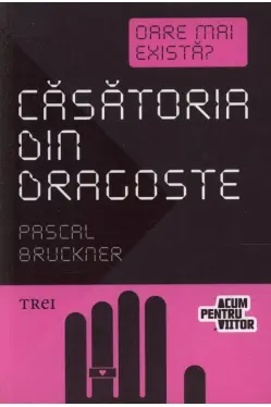 Casatoria din dragoste. Oare mai exista
